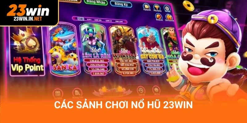 Các sảnh chơi nổ hũ 23win