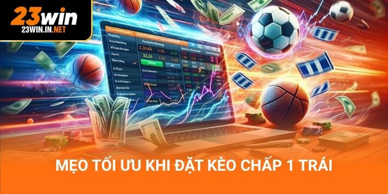 Mẹo tối ưu khi đặt kèo chấp 1 trái