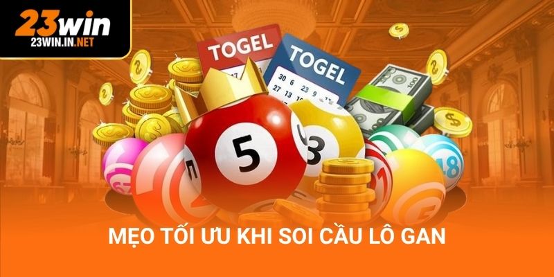 Mẹo tối ưu khi soi cầu lô gan