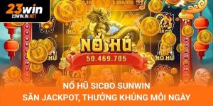 Nổ Hũ Sicbo Sunwin – Săn Jackpot, Thưởng Khủng Mỗi Ngày