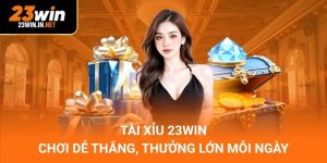 Tài Xỉu 23WIN – Chơi Dễ Thắng, Thưởng Lớn Mỗi Ngày
