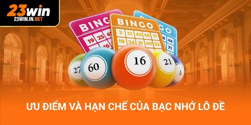 Ưu điểm và hạn chế của bạc nhớ lô đề